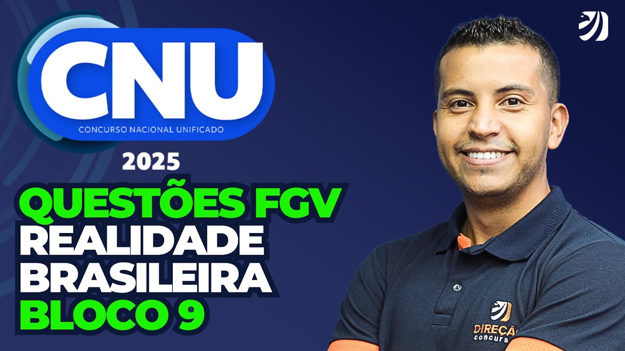 CNU 2025: QUESTÕES FGV DE REALIDADE BRASILEIRA - BLOCO 9 (RONDINELLE DIAS)