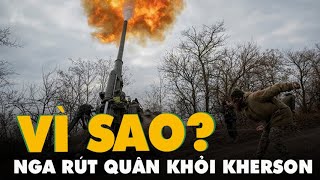 Vì sao Nga rút quân khỏi Kherson?