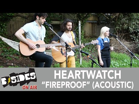 B-Sides On-Air: HEARTWATCH Perform &quot;Fireproof&quot; (Acoustic)