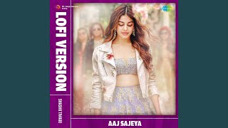 Aaj Sajeya Lofi Version