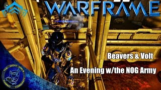 Warframe: Beavers & Volt | Relieve U18.13 Stress - A Evening w/the NOGArmy