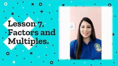 Lesson 7 Factors and Multiples