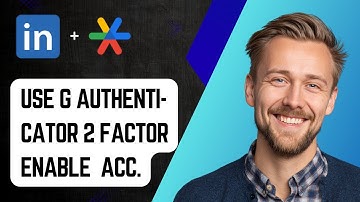 How To Use Google Authenticator 2 Factor Enable Linkedin Accounts [2025 Guide]