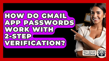 How Do Gmail App Passwords Work With 2-Step Verification? - TheEmailToolbox.com
