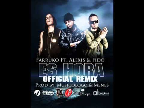 Farruko Ft Alexis y Fido - Es Hora (Official Remix) (Letra)