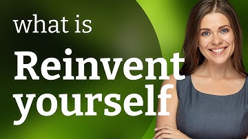 Reinvent Yourself: Embrace Change, Embrace Growth