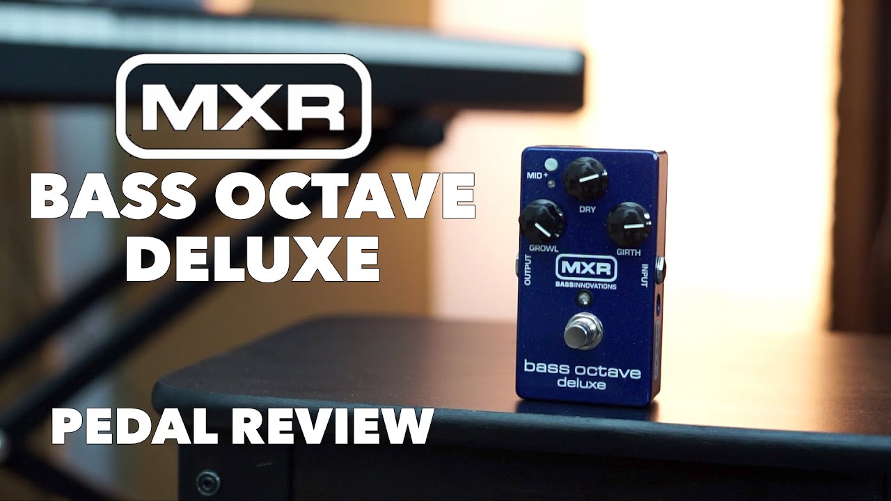 MXR Bass Octave Deluxe Pedal Review