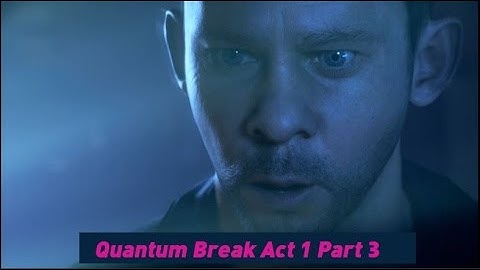 Quantum Break Walkthrough - Act 1 Part 3 (Hard)