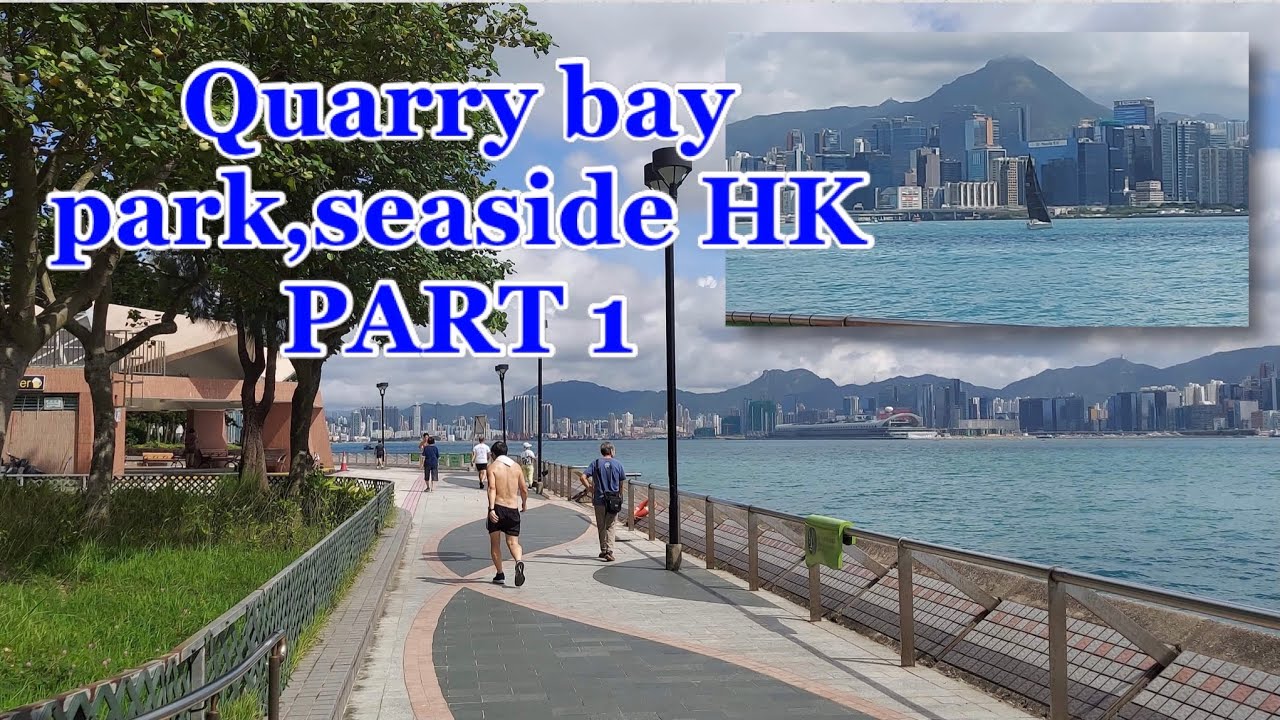 QUARRY BAY PARK HK SEASIDE, part 1