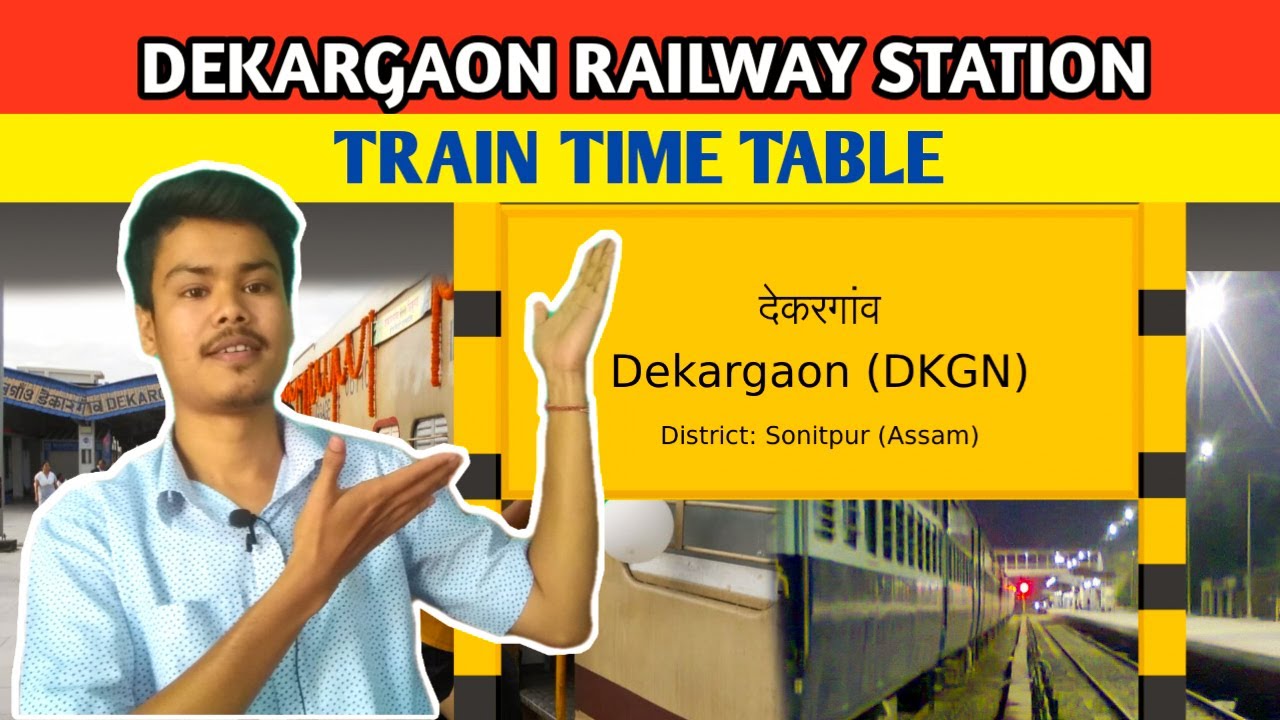 DEKARGAON RAILWAY STATION | TRAIN TIME TABLE | NFR | TEZPUR ASSAM