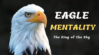 The Eagle Mentality | The Power of ATTITUDE | Eagle Quotes