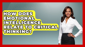 How Does Emotional Intelligence Relate To Critical Thinking? - High School Toolkit