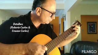 Video thumbnail of "Detalhes (Roberto Carlos & Erasmo Carlos) - Fingerstyle"