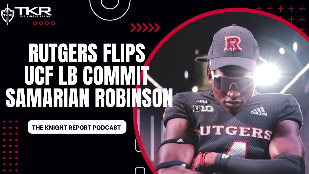 Pod 166: 2024 LB Samarian Robinson flips from #UCF to #RFootball - #Rutgers Scarlet Knights Football