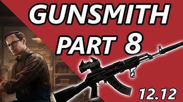 Gunsmith Part 8 Quick And Easy - 12.12 UPDATED - Escape From Tarkov