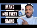 Make 5000 in 5mins for free  how to make money online in nigeria for free