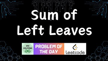 #140 Sum of Left Leaves | LeetCode POTD | GFG Solutions | 14-04-2024