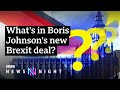 The new Brexit deal EXPLAINED - BBC Newsnight