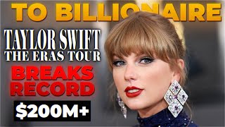 Taylor Swift Joins Billionaire's Club as Eras Tour Movie Breaks Records of 200M at Box Office !!