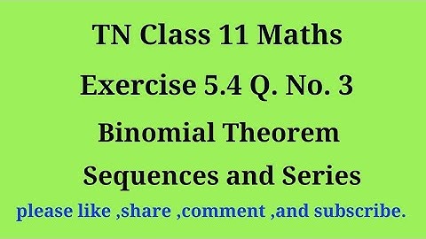 Tn 11 maths | exercise 5.4 | q. no.3|chapter 5 | Binomial theorem sequence and series |gmrrao maths|