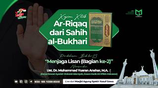 Kajian Kitab Ar-Riqaq dari Sahih al-Bukhari | Bab ke-23 "Menjaga Lisan (Bagian ke-2)"