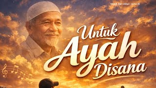 Lagu Sedih Untuk Ayah Disana Dan Lirik Lagunyapembuatan Lagu Dari Suno Ai 