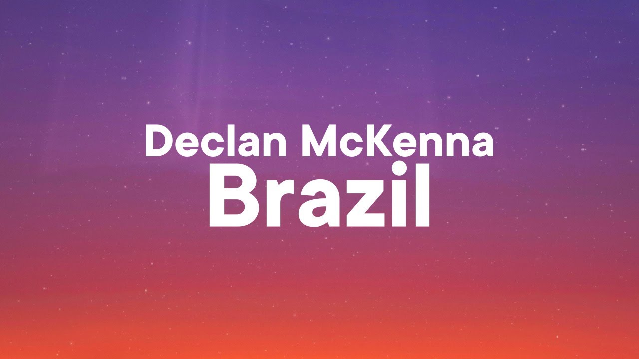 Declan McKenna Brazil (Lyrics) YouTube