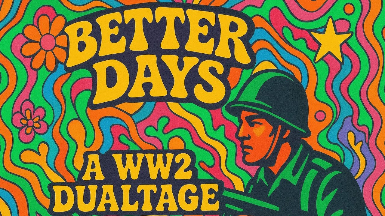 BETTER DAYS | WW2 DUALTAGE