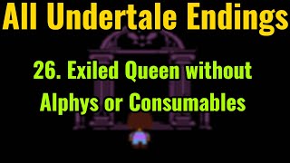 All Undertale Endings: 26. Exiled Queen without Alphys or Consumables