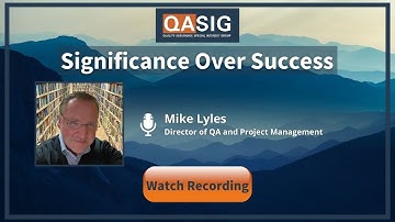 May 2022 QASIG Video: Mike Lyles, Significance over Success