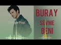 Buray Sevme Beni Buray Sevme Beni
