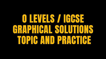 GRAPHICAL SOLUTIONS PART 2 O LEVELS 4024 IGCSE 0580