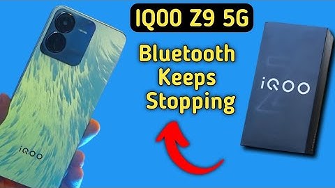 Bluetooth keeps stopping problem IQOO Z9, how to solve keeps stopping problem