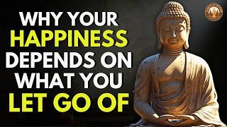 Why Your Happiness Depends on What You Let Go Of | Buddhist Wisdom