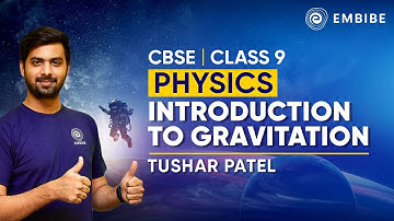 Introduction to Gravitation | Theory Course | Class 9 Physics | Tushar Patel | Embibe