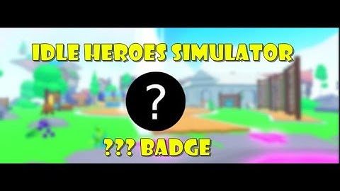 How to get "???" badge in Idle Heroes Simulator