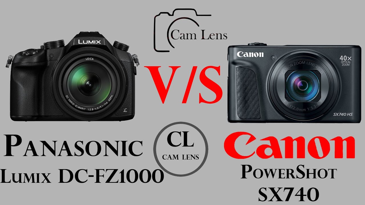 Panasonic Lumix DC FZ1000 vs Canon SX740 YouTube