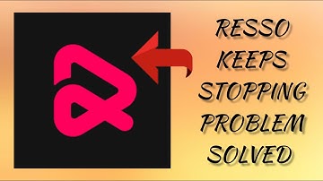 How To Solve Resso App Keeps Stopping Problem || Rsha26 Solutions