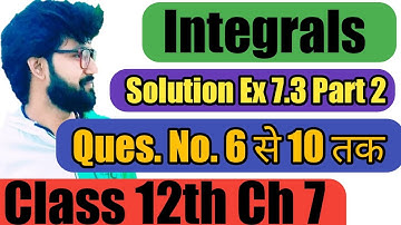Integration exercise 7.3 solution part 2 Question no 6, 7, 8, 9 & 10. Class 12th maths ch 7 solution