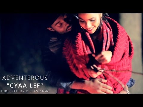 Adventerous - Cyaa Lef (Dir. By KillaVision) [Rev Ent. Submitted]