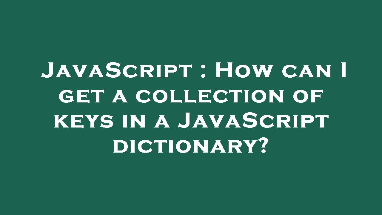 JavaScript : How can I get a collection of keys in a JavaScript ...