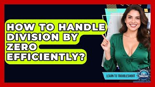 How To Handle Division By Zero Efficiently? - Learn To Troubleshoot