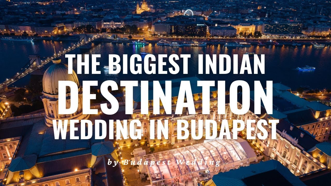 Celebrating the Grandeur of Budapest: Our Mega Indian Wedding Extravaganza Begins!