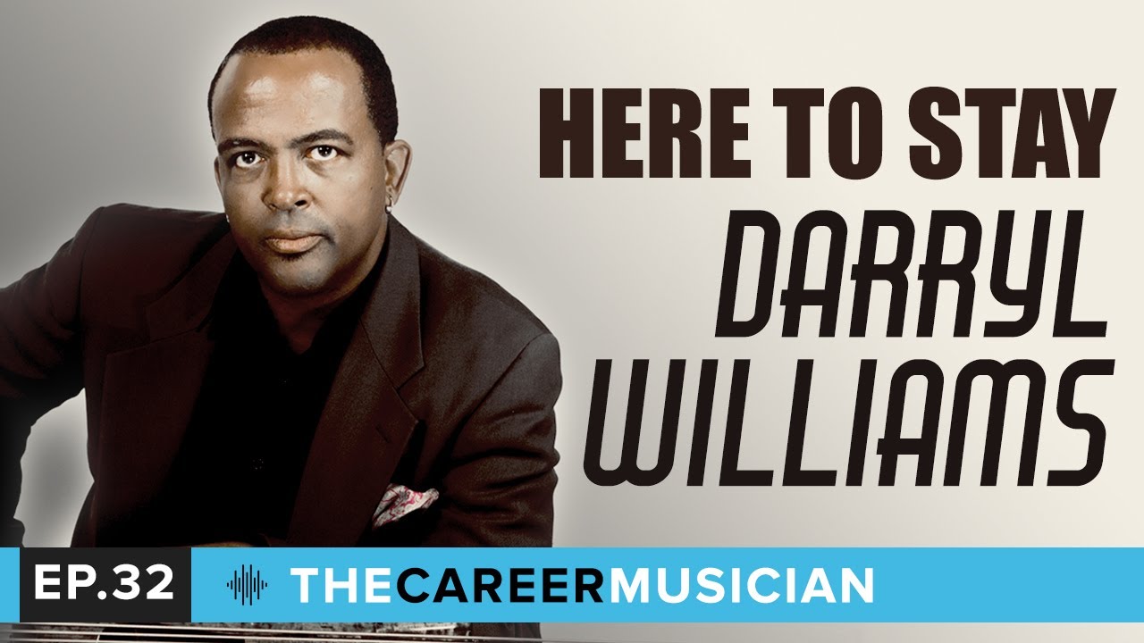 The Career Musician Episode 32: Darryl Williams | Here To Stay