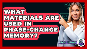 What Materials Are Used In Phase-Change Memory? - Next LVL Programming