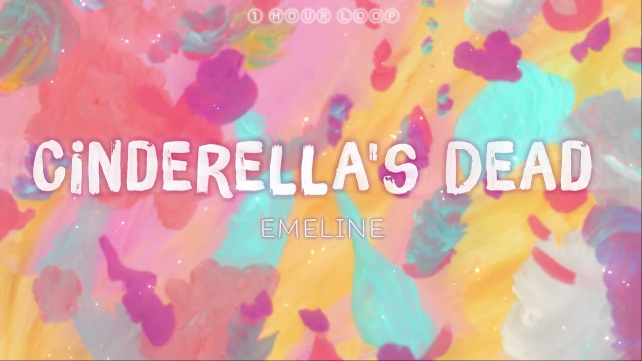EMELINE Cinderella's Dead [1 HOUR LOOP] YouTube
