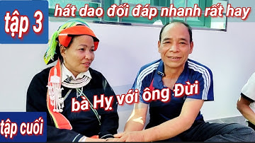 T 3, tập cuối: hát dao đối đáp nhanh rất hay, bà Hỵ với ông Đừi hát tại nhà Họou, thôn Nậm Mu,