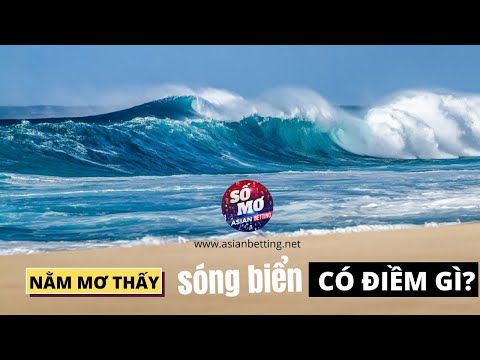 Video: Sao Mơ Thấy Biển Có Sóng Lớn