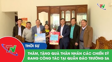 Thăm, tặng quà thân nhân các chiến sỹ đang công tác tại quần đảo Trường Sa