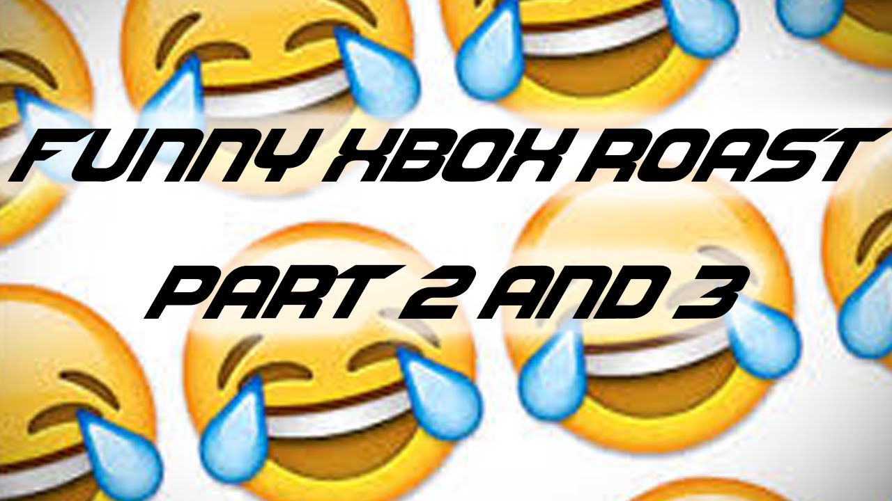 Funny Xbox Roast Part 2 & 3 (Xbox Funny Moments) YouTube